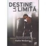 Destine la limita ( Editura: Epica, Autor: Katie McGarry ISBN 9786069333532 )