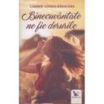 Binecuvantate ne fie dorurile ( Editura: For You, Autor: Carmen Voinea-Raducanu ISBN 9786066392365 )