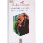 Momente si schite, Nuvele si Teatru ( Editura: Astro, Autor: Ion Luca Caragiale, ISBN 9786068660417 )