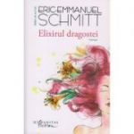 Elixirul dragostei ( Editura: Humanitas, Autor: Eric-Emanuel Schmitt ISBN 9786067792003 )
