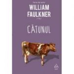 Catunul ( Editura: Art Grup Editorial, Autor: William Faulkner ISBN 9786067105438 )
