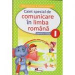 Caiet special de comunicare in limba romana pentru clasa I (Editura: Aramis, Autor(i): Marcela Penes, Celina Iordache ISBN 9786060090465 )
