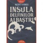 Insula delfinilor albastri(cartonata)(Editura: Arthur, Autor: Scott O Dell ISBN 9786067883411 )