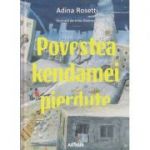 Povestea kendamei pierdute ( Editura: Arthur, Autor: Adina Rosetti ISBN 9786067883640 )
