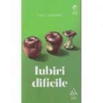 Iubiri dificile(Editura: Art Grup Editorial, Autor: Italo Calvino ISBN 9786067105452 )
