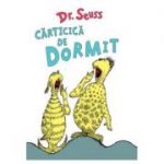 Carticica de dormit ( Editura: Art Grup Educational, Autor: Dr. Seuss ISBN 9786067883145 )