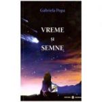 Vreme si semne ( Editura: Dharana, Autor: Gabriela Popa ISBN 9786069029015 )