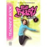 Full Blast Plus 1 Teacher's book ( Editura: MM Publications, Autori: H. Q. Mitchell, Marileni Malkogianni ISBN 9786180523409 )