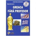 Greaca fara profesor. Curs practic. Contine CD gratuit ( Editura: Steaua Nordului, Autor: Cristina Dafinoiu, ISBN 9786067931136 )