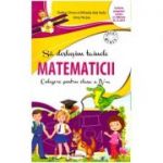 Sa deslusim tainele matematicii. Culegere pentru clasa a IV-a ( Editura: Aramis, Autori: Rodica Chiran, Mihaela-Ada Radu, Alina Pertea ISBN 9786067064551)