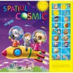 Spatiul Cosmic. Carte cu sunete ( Editura: Dorinta ISBN 9789975143295)