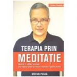 Terapia prin meditatie. Sanatate si echilibru emotional prin procedee simple de relaxare, respiratie si gandire pozitiva ( Editura: Paralela 45, Autor: Stefan Pusca ISBN 9789734728206 )