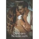 Dragoste nemarginita (Editura Stylished, Autor: Lorena Lenn ISBN: 978-606-94577-4-0)