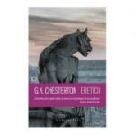 Ereticii ( Editura: Humanitas, Autor: G. K. Chesterton ISBN 9789735060138 )