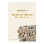 Parabolele lui Iisus. Adevarul ca poveste ( Editura: Humanitas, Autor: Andrei Plesu ISBN 9789735057527 )
