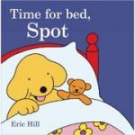 Time for Bed, Spot ( Editura: Outlet - carte limba engleza, Autor: Eric Hill ISBN 9780241326466 )