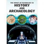 The Impact of Technology in History and Archaeology ( Editura: Outlet - carte limba engleza, Autor: Alex Woolf ISBN 9781406298680 )