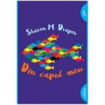 Din capul meu ( Editura: Arthur, Autor: Sharon M. Draper ISBN 9786067884739 )