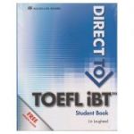 Direct to TOEFL iBT Student ' s Book. Free website access ( Editura: Macmillan, Autor: Lin Lougheed ISBN 9780230409910 )