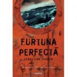 Furtuna perfecta ( Editura: Art Grup editorial, Autor: Sebastian Junger ISBN 9786067105704 )