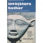 Invatatura hathor. Mesaje de la o civilizatie inaltata ( Editura: For You, Autor: Tom Kenyon ISBN 9789738534889)