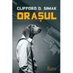 Orasul ( Editura: Paladin, Autor: Clifford D. Simak ISBN 9786068673806 )