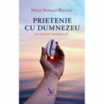 Prietenie cu Dumnezeu - Un dialog neobisnuit ( Editura: For You, Autor: Neale Donald Walsch ISBN 9786066391092 )