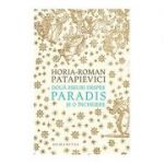 Doua eseuri despre paradis si o incheiere ( Editura: Humanitas, Autor: Horia-Roman Patapievici ISBN 9789735063559 )