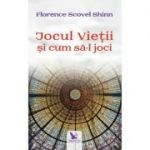 Jocul vietii si cum sa-l joci ( Editura: For You, Autor: Florence Scovel Shinn, ISBN 9786066392983 )