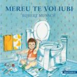 Mereu te voi iubi ( Editura: Paralela 45, Autor: Robert Munsch ISBN 9789734729555 )