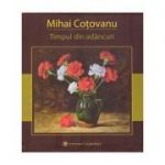 Timpul din adancuri ( Editura: Carminis, Autor: Mihai Cotovanu ISBN 9789736150135 )