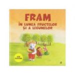Fram in lumea fructelor si a legumelor (Editura Curtea Veche, Autor: Iulia Burtea ISBN: 978-606-44-0314-8)