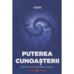 Puterea cunoasterii ( Editura: Dharana, Autor: Ioan, ISBN 9786069029077)