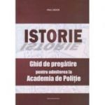 Istorie Ghid de pregatire pentru admiterea la Academia de Politie (Editura: Nominatrix, Autor: Paul Didita ISBN 9786068873213)