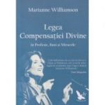 Legea Compensatiei Divine (Editura: For You, Autor: Marianne Williamson ISBN 9786066390491)