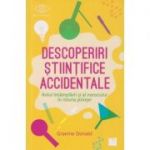 Descoperiri stiintifice accidentale (Editura: Niculescu, Autor: Graeme Donald ISBN 9786063803482)