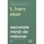 Secretul mintii de milionar(Editura: Curtea Veche, Autor: T. Harv Eker ISBN978-606-44-0229-5)