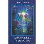 Izvorul cel vesnic viu(Editura: Ganesha, Autor: Chico Xavier ISBN 9786068742748)