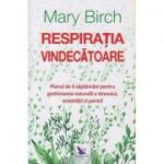 Respiratia vindecatoare(Editura: For You, Autor: Mary Birch ISBN 9786066393409)
