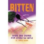 Bitten!: Bites and Stings from Around the World (Editura: Gardners/Books Outlet, Autor: Dr. Pamela Nagami ISBN 9781904132615 )