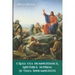 Calea cea Dumnezeiasca, adevarul suprem si viata Indumnezeita(Editura: Ganesha, Auto: Chico Xavier ISBN 9786068742861)