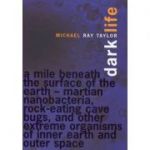 Dark Life ( Editura: Bloomsbury/Books Outlet, Autor: Michael Ray Taylor ISBN 9780747548157 )