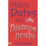 Mates, Dates and Diamond Destiny 11( Editura: Piccadilly Press/Books Outlet, Autor: Cathy Hopkins ISBN 9781853408762 )