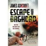 Escape from Baghdad (Editura: Virgin Books/Books Outlet, Autor: James Ashcroft ISBN 9781905264889 )