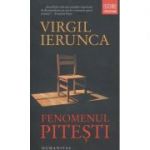 Fenomenul Pitesti(Editura: Humanitas, Autor: Virgil Ierunca ISBN 9789735062552)