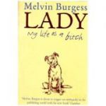 Lady: My life as a bitch ( Editura: Andersen Press/Books Outlet, Autor: Melvin Burgess ISBN 9780862647704)
