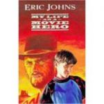 My Life as a Movie Hero ( Editura: Walker Books /Books Outlet, Autor: Eric Johns ISBN 9780744541885 )