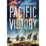 Pacific Victory: Tarawa to Okinawa 1943-1945 ( Editura: The History Press/Books Outlet, Autor: Derrick Wright ISBN 9780752458137 )