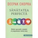 Sanatatea perfecta (Editura: Paralela 45, Autor: Deepak Chopra ISBN 9789734731077)
