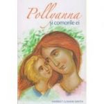 Pollyanna si comorile ei(Editura: Sophia, Autor: Harriet Lummis Smith ISBN 9789731366494)